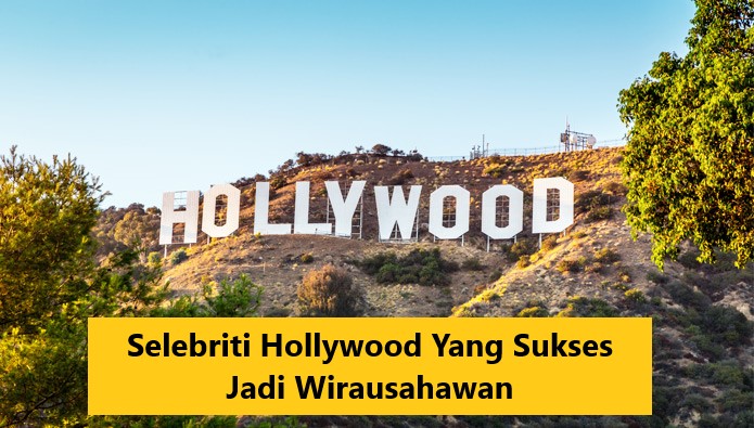 Selebriti Hollywood Yang Sukses Jadi Wirausahawan