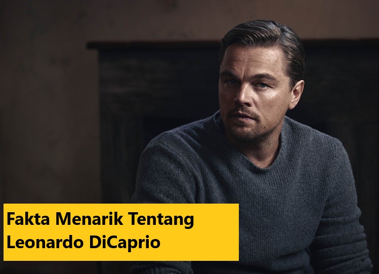 Fakta Menarik Tentang Leonardo DiCaprio